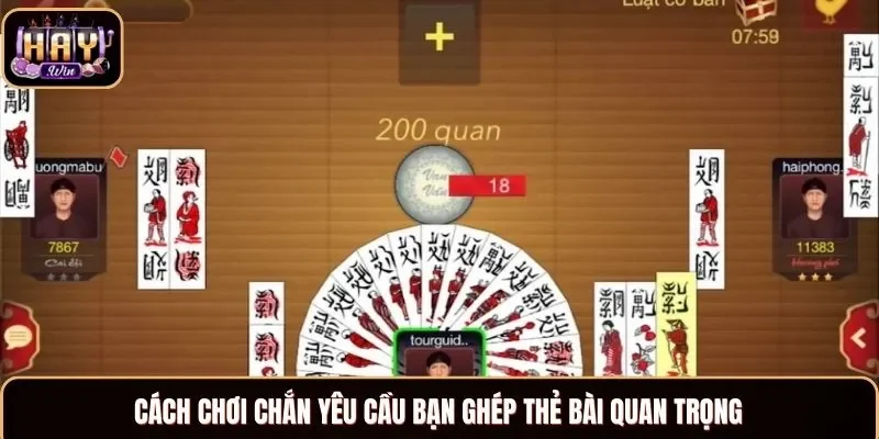 Cách chơi Chắn yêu cầu bạn ghép thẻ bài quan trọng