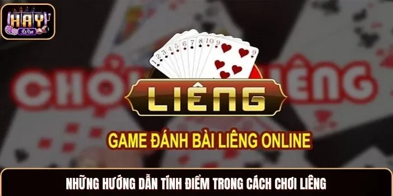 Những hướng dẫn tính điểm trong cách chơi Liêng