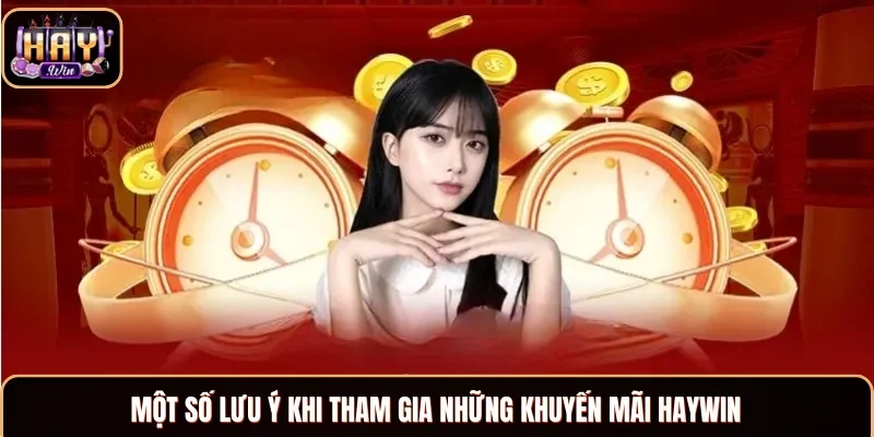Một số lưu ý khi nhận khuyến mãi nhà cái Haywin