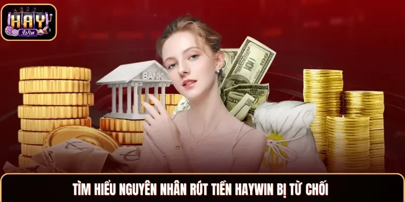 Nguyên nhân dẫn đến việc rút tiền không thành công